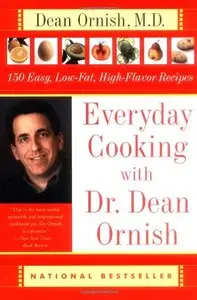 Everyday Cooking with Dr. Dean Ornish: 150 Easy, Low-Fat, High-Flavor Recipes (repost)