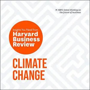 Climate Change: The Insights You Need from Harvard Business Review (HBR Insights Series) [Audiobook]