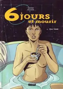 6 jours et mourir - Tome 1 - Tea time