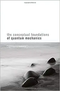 The Conceptual Foundations of Quantum Mechanics (Repost)