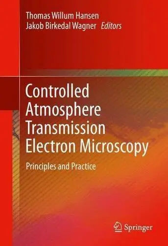 Controlled Atmosphere Transmission Electron Microscopy: Principles and Practice (Repost)