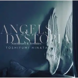 Hinata Toshifumi - Angels in Dystopia Nocturnes & Preludes (2022) [Official Digital Download]