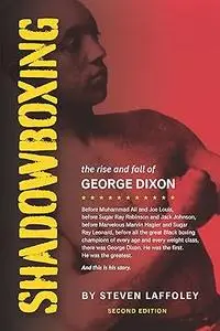 Shadowboxing (2nd ed): The Rise and Fall of George Dixon