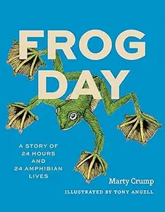 Frog Day: A Story of 24 Hours and 24 Amphibian Lives