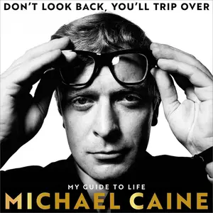 Don't Look Back, You'll Trip Over: My Guide to Life [Audiobook]