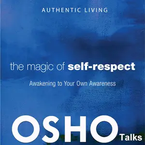 The Magic of Self-Respect: Awakening to Your Own Awareness