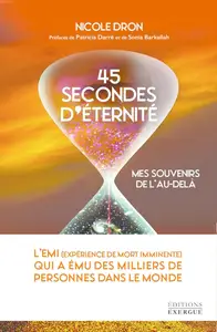 Nicole Dron, "45 secondes d'éternité : Mes souvenirs de l'au-delà"