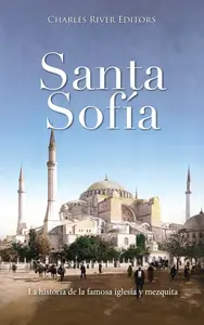 Santa Sofía: La historia de la famosa iglesia y mezquita (Spanish Edition)