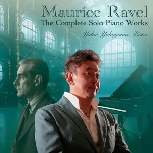 Yukio Yokoyama - Ravel: The Complete Solo Piano Works (2025) [Official Digital Download 24/96]