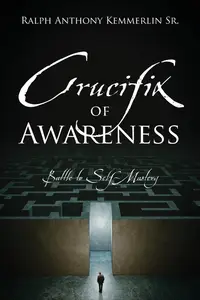 Crucifix of Awareness: Battle to Self-Mastery