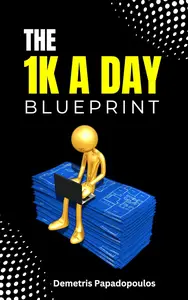 The $1K Daily Blueprint: Building Your Online Empire