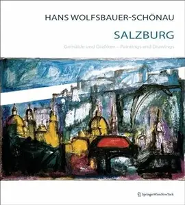 Hans Wolfsbauer-Schönau Salzburg: Gemälde und Grafiken Paintings and Drawings (Repost)
