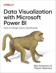 Data Visualization with Microsoft Power BI: How to Design Savvy Dashboards