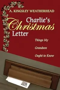Charlie's Christmas Letter: Things My Grandson Ought to Know