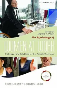 The Psychology of Women at Work: Challenges and Solutions for Our Female Workforce, Volume 2, Obstacles and the Identity Juggle