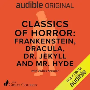 Classics of Horror: Frankenstein, Dracula, Dr. Jekyll and Mr. Hyde [Audiobook]