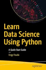 Learn Data Science Using Python: A Quick-Start Guide