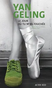 Yan Geling, "Le jour où tu m'as touchée"