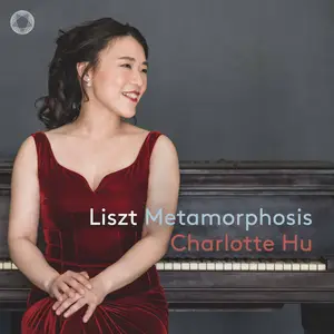 Charlotte Hu - Liszt: Metamorphosis (2024)