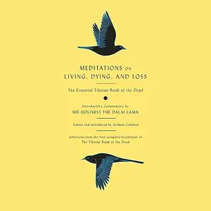 Meditations on Living, Dying, and Loss: The Essential Tibetan Book of the Dead, 2025 Edition [Audiobook]