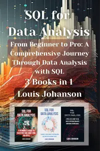 SQL for Data Analysis: 3 Books in 1 - " From Beginner to Pro: A Comprehensive Journey Through Data Analysis with SQL"