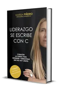 Liderazgo se escribe con C: Corazón, la fuerza para entender y demostrar que no hay límites (Spanish Edition)