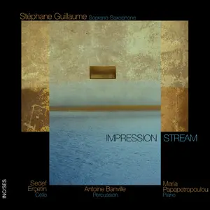 Stéphane Guillaume - Impression Stream (2024) [Official Digital Download]