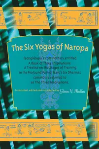 The Six Yogas of Naropa: Tsongkhapa's Commentary Entitled A Book of Three Inspirations