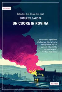 Sunjeev Sahota - Un cuore in rovina