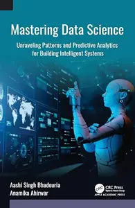 Mastering Data Science: Unraveling Patterns and Predictive Analytics for Building Intelligent Systems