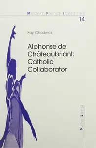 Alphonse de Châteaubriant: Catholic Collaborator (Modern French Identities)