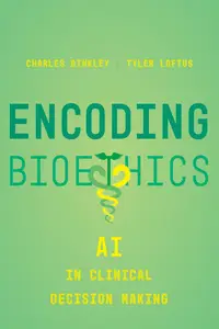Encoding Bioethics: AI in Clinical Decision-Making