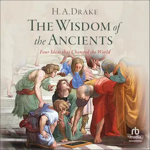 The Wisdom of the Ancients: Four Ideas that Changed the World