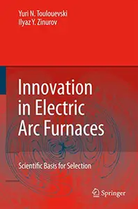 Innovation in Electric Arc Furnaces: Scientific Basis for Selection