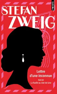 Stefan Zweig, "Lettre d'une inconnue. La ruelle au clair de lune"