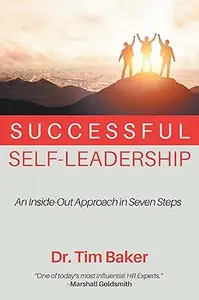 Successful Self-Leadership: An Inside-Out Approach in Seven Steps