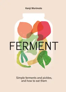 Ferment: Simple Recipes from My Multicultural Kitchen
