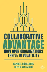 Collaborative Advantage: How Open Organizations Thrive in Volatility