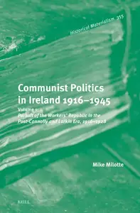 Communist Politics in Ireland 1916–1945, Volume 1