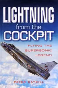 Lightning from the Cockpit: Flying the Supesonic Legend