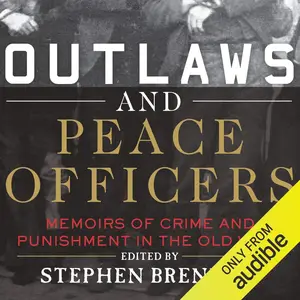 Outlaws and Peace Officers: Memoirs of Crime and Punishment in the Old West