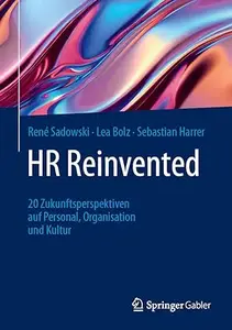 HR Reinvented: 20 Zukunftsperspektiven auf Personal, Organisation und Kultur