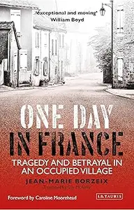 One Day in France: Tragedy and Betrayal in an Occupied Village