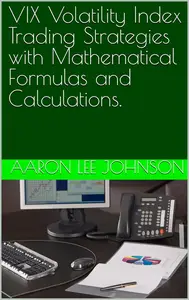 VIX Volatility Index Trading Strategies with Mathematical Formulas and Calculations