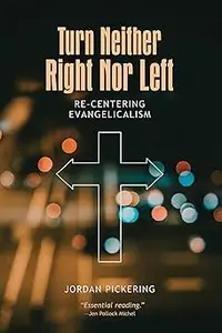 Turn Neither Right Nor Left: Re-Centering Evangelicalism