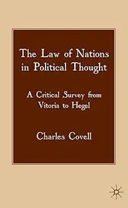 The Law of Nations in Political Thought: A Critical Survey from Vitoria to Hegel