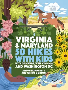 50 Hikes with Kids Virginia and Maryland: With Delaware, West Virginia, and Washington DC (50 Hikes with Kids)