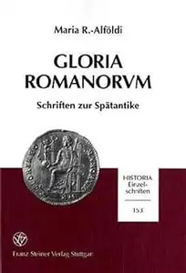 Gloria Romanorvm: Schriften zur Spatantike Zum 75. Geburtstag der Verfasserin am 6. Juni 2001