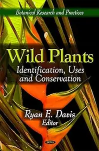 Wild Plants: Identification, Uses and Conservation