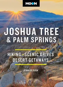 Moon Joshua Tree & Palm Springs: Hiking, Scenic Drives, Desert Getaways (Moon National Parks Travel Guide), 4th Edition